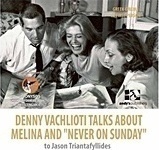 Denny Vachlioti talks about Melina and "Never on Sunday" to Iason Triantafyllides