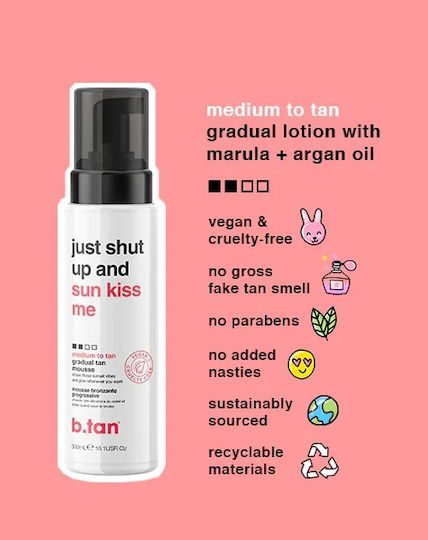 B.Tan Just Shut Up And Sunkiss Me Autobronzant Mousse Corp 300ml