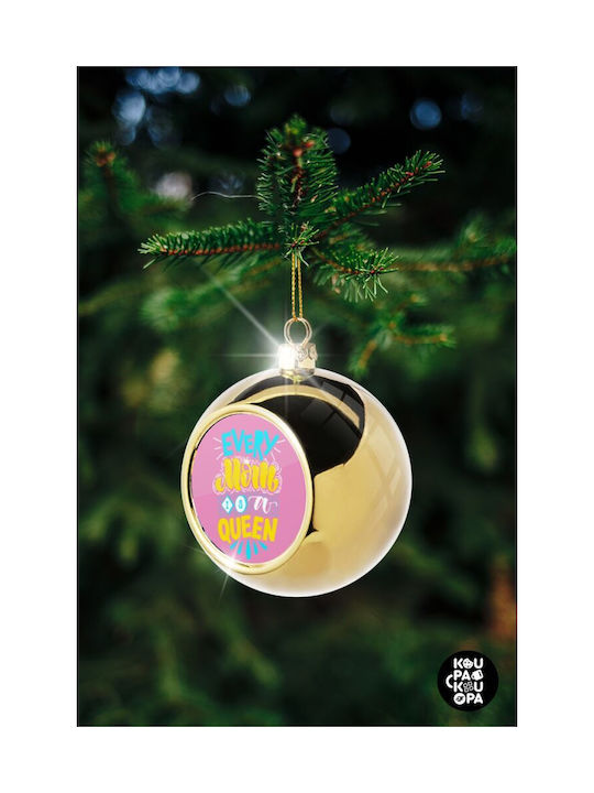 Every Mom Is A Queen Christmas Ball Ornament Gold