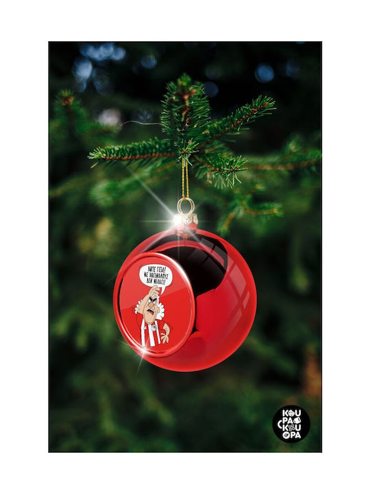 Τάκης, Άντε Γεια, Με Ανώμαλους Δεν Μιλάω! Christmas Plastic Ball Ornament Red 8cm