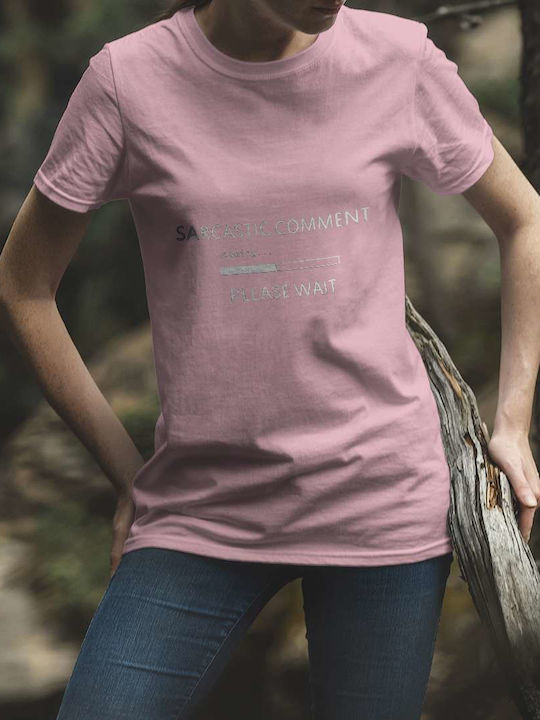 Sarcastic Loading Comment T-shirt Pink Cotton