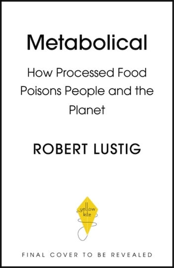 Metabolical, The truth about processed food and how it Poisons People and the Planet