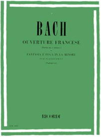 J.s.bach Ouverture Francese Partita In Si Minore E Fantasia E Fuga In La Minore Per Pianoforte Εκδόσεις Ricordi