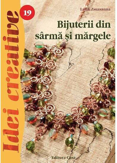 Bijuterii Din Sarma Si Margele, Ed. A Iii A - Idei Creative - Latak Zsuzsanna