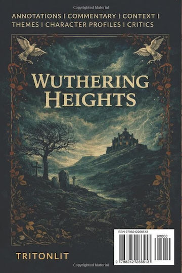 Critical Commentary Wuthering Heights Tritonlit Edition Annotated With Character Profiles Chapter Summaries Context Key Quotes Themes Critical Commentary