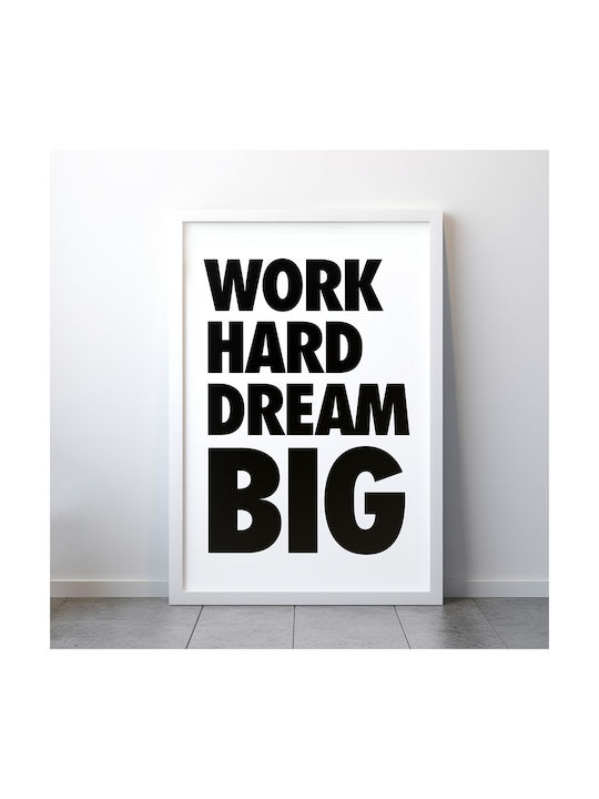 Quote Poster Work Hard Dream Big Pq184 50cm X 70cm Λευκή Ξύλινη Κορνίζα