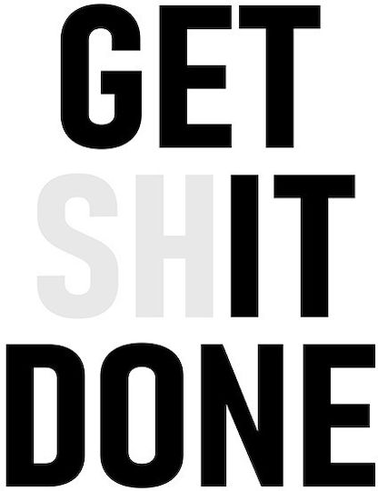 Get Shit Done