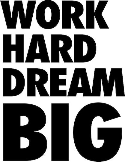 Work Hard, Dream Big