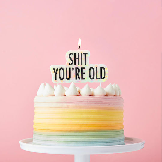 Tortenkerze Shit You're Old