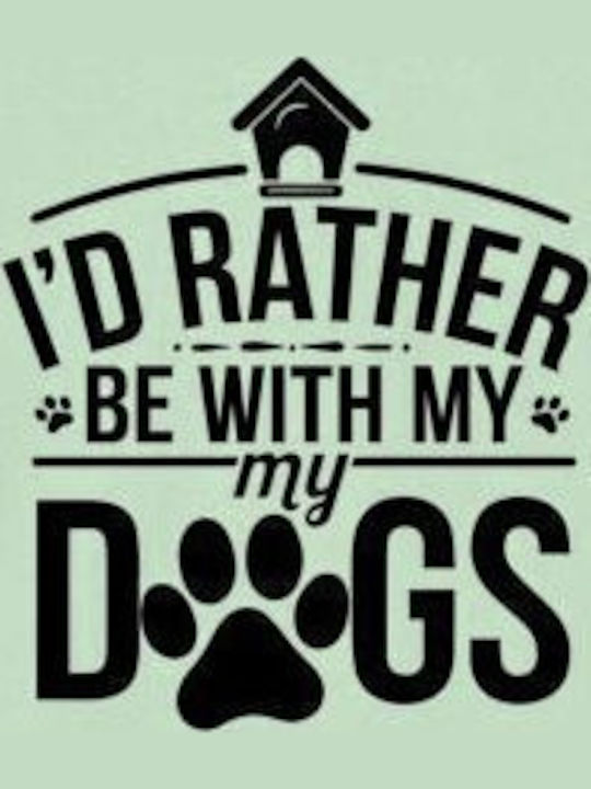 T-Shirt I'd Rather Be My Dogs Pfoten Hundehütte Pop Culture Mint Grün