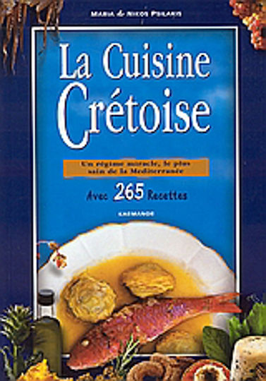 La cuidine Crétoise, Un régime miracle, le plus sain de la Mediterranée La cuidine Crétoise, Un régime miracle, le plus sain de la Mediterranée