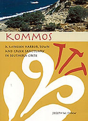 Kommos, A Minoan Harbor Town and Greek Sanctuary in Southern Crete