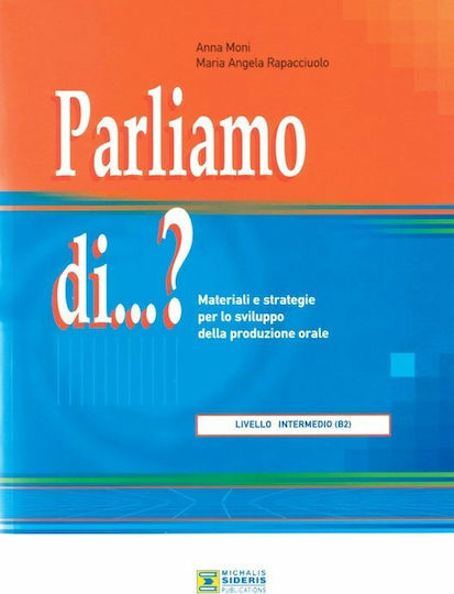 Parliamo di...? Livello intermedio B2, Materiali e strategie per lo sviluppo della produzione orale