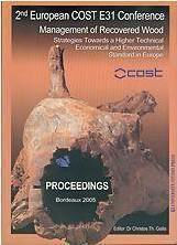 Management of Recovered Wood, Strategies Towards a Higher Technical, Economical and Environmental Standard in Europe: 2nd European COST E31 Conference 21 September - 1 October 2005, Bordeaux - France Management of Recovered Wood, Strategies Towards a Higher Technical, Economical and Environmental Standard in Europe: 2nd European COST E31 Conference 21 September - 1 October 2005, Bordeaux - France