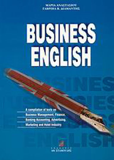 Business English, A Compilation of Texts on Business Management, Finance, Banking Accounting, Advertising, Marketing And Hotel Industry Business English, A Compilation of Texts on Business Management, Finance, Banking Accounting, Advertising, Marketing And Hotel Industry