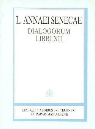 Dialogorum libros XII, L. Annaei Senecae opera quae supersunt: Vol.I, fasc.I: Exemplar anastatice iteratum