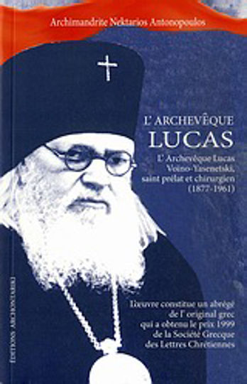 L' Archeveque Lucas, L' Archev?que Lucas Voino-Yasenteski, saint pr?lat et chirugien 1877-1961