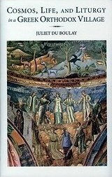 Cosmos, Life, and Liturgy in a Greek Orthodox Village Cosmos, Life, and Liturgy in a Greek Orthodox Village