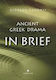 Ancient Greek Drama in Brief