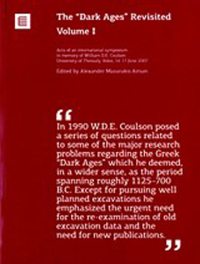 The "Dark Ages" Revised, Acts of an international symposium in memory of William D.E. Coulson, University of Thessaly, Volos 14-17 June 2007 The "Dark Ages" Revised, Acts of an international symposium in memory of William D.E. Coulson, University of Thessaly, Volos 14-17 June 2007