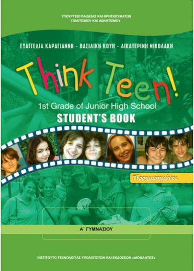 Think Teen!: 1st Grade of Junior High School: Student's Book: Προχωρημένοι Think Teen!: 1st Grade of Junior High School: Student's Book: Προχωρημένοι