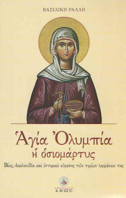 Αγία Ολυμπία η οσιομάρτυς, Viața, secvența și istoria găsirii relicvelor ei