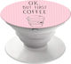Pop Socket Κινητού First Coffee Ροζ