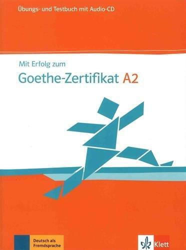 MIT ERFOLG ZUM GOETHE-ZERTIFIKAT A2 UEBUNGSBUCH UND TESTBUCH