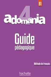 ADOMANIA 4 B1 GUIDE PEDAGOGIQUE