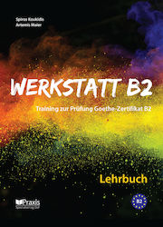 Werkstatt B2: Lehrbuch, Training zur Prüfung Goethe-Zertifikat B2