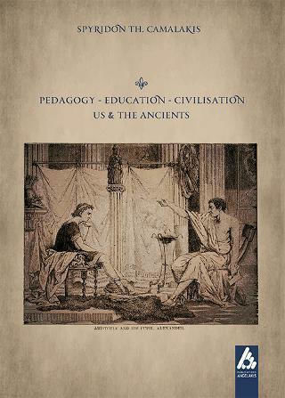 Pedagogy - Education - Civilisation, Us and the Ancients