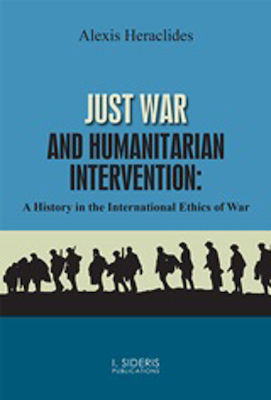 Just War and Humanitarian Intervention, A History in the International Ethics of War