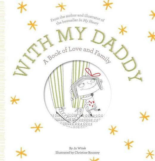 With My Daddy : A Book of Love and Family With My Daddy : A Book of Love and Family