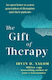 The Gift of Therapy : An Open Letter to a New Generation of Therapists and their Patients