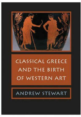 CLASSICAL GREECE AND THE BIRTH OF WESTERN ART Paperback