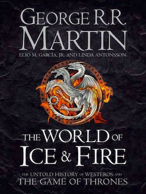 The World of Ice And Fire, The Untold History of Westeros And the Game of Thrones (Hardcover)