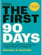 The First 90 Days: Proven Strategies for Getting up to Speed Faster and Smarter