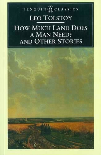 How Much Land Does A Man Need?, And Other Stories
