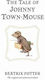 The Tale of Johnny Town-Mouse, The Original and Authorized Edition