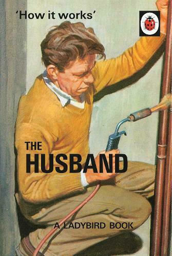 How it Works: the Husband How it Works: the Husband