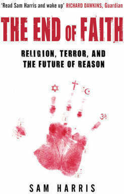 The End of Faith, Religion, Terror, and the Future of Reason