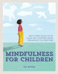 Mindfulness for Children, Help Your Child to be Calm and Content, from Breakfast till Bedtime