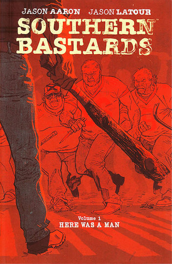 Southern Bastards, Volume 1: Here Was a Man Southern Bastards, Volume 1: Here Was a Man