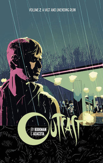 Outcast, By Kirkman & Azaceta Volume 2: A Vast and Unending Ruin