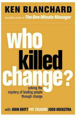 Who Killed Change? , Разгадаване на загадката на ръководенето на хора при промяна Who Killed Change? , Разгадаване на загадката на ръководенето на хора при промяна
