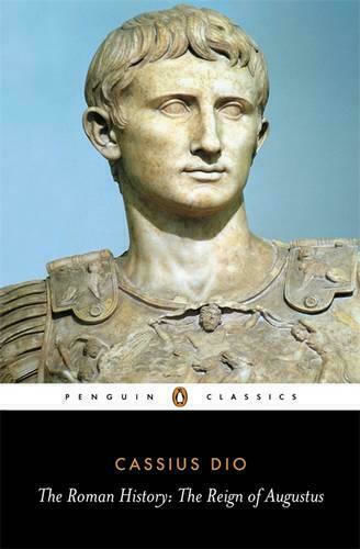 The Roman History , The Reign of Augustus