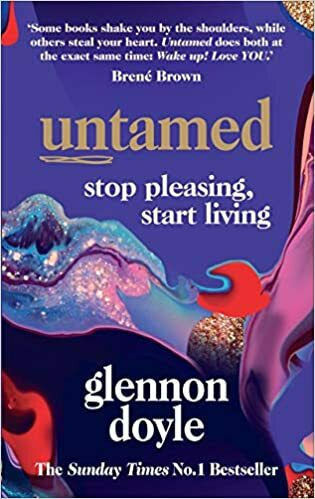 Untamed, Stop Pleasing, Start Living Untamed, Stop Pleasing, Start Living