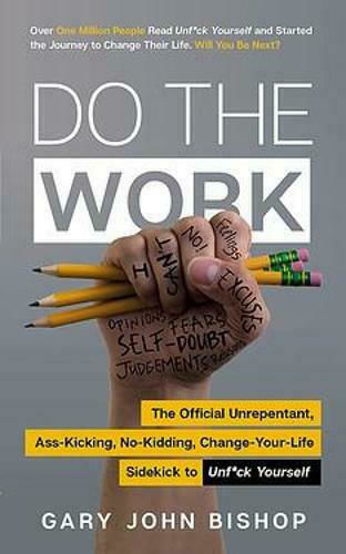 Do the Work, Официалният Непокаян, Ритащ Задници, не се Шегуващ, Променящ Живота си Помощник, за да се Разкараш Do the Work, Официалният Непокаян, Ритащ Задници, не се Шегуващ, Променящ Живота си Помощник, за да се Разкараш