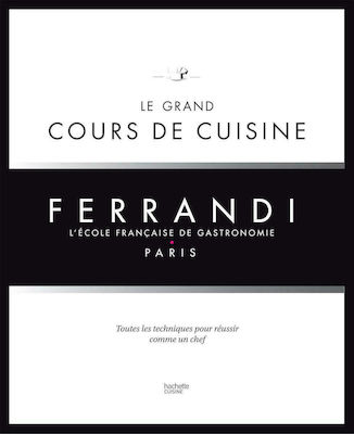 Le Grand Cours de Cuisine Ferrandi, L'Ecole Francaise de Gastronomie