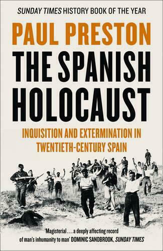 The Spanish Holocaust , Inquisition and Extermination in Twentieth-Century Spain